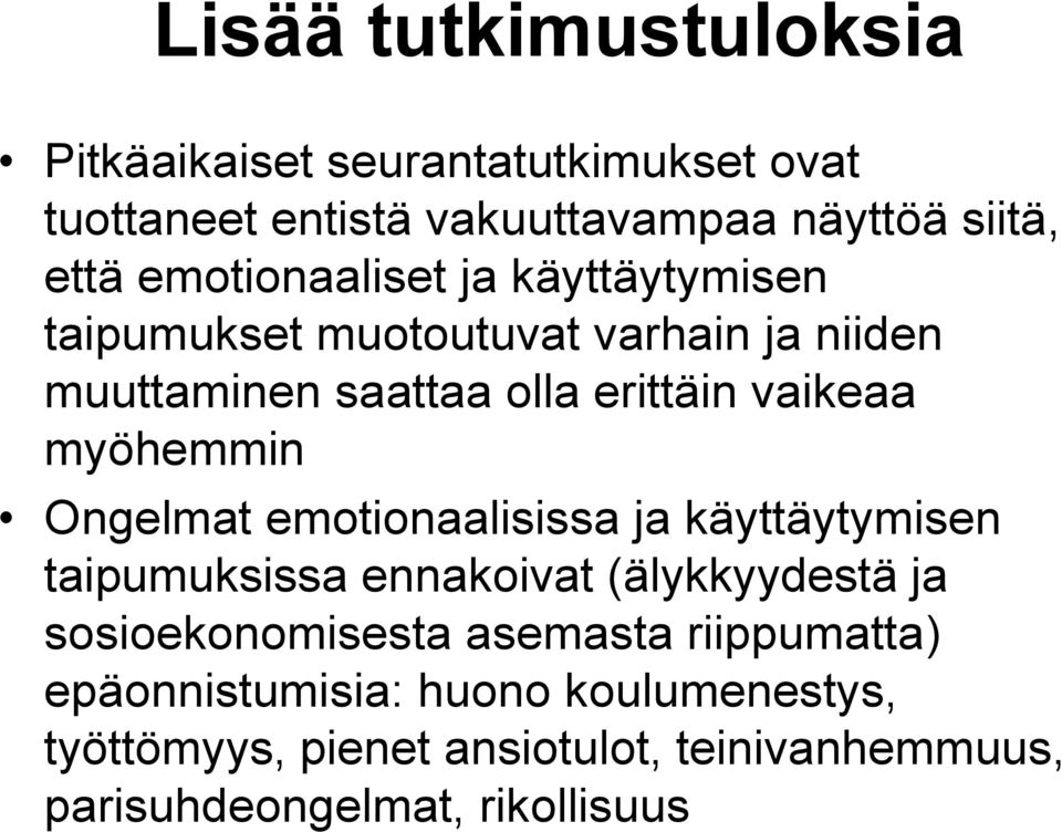 myöhemmin Ongelmat emotionaalisissa ja käyttäytymisen taipumuksissa ennakoivat (älykkyydestä ja sosioekonomisesta