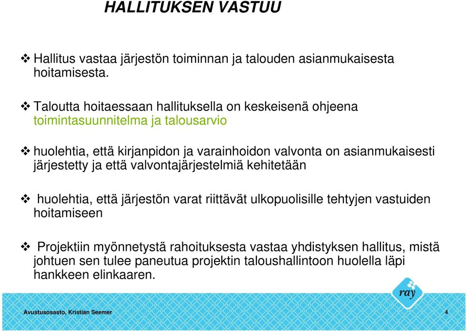 asianmukaisesti järjestetty ja että valvontajärjestelmiä kehitetään huolehtia, että järjestön varat riittävät ulkopuolisille tehtyjen vastuiden