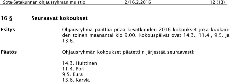 kevätkauden 2016 kokoukset joka kuukauden toinen maanantai klo 9.00.