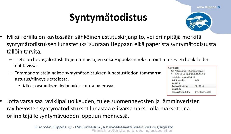 Tammanomistaja näkee syntymätodistuksen lunastustiedon tammansa astutus/tiineysluettelosta. Klikkaa astutuksen tiedot auki astutusnumerosta.