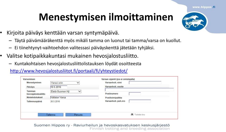 Ei tiinehtynyt-vaihtoehdon valitessasi päiväyskenttä jätetään tyhjäksi.