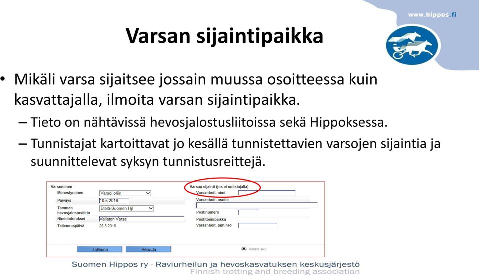 Tieto on nähtävissä hevosjalostusliitoissa sekä Hippoksessa.