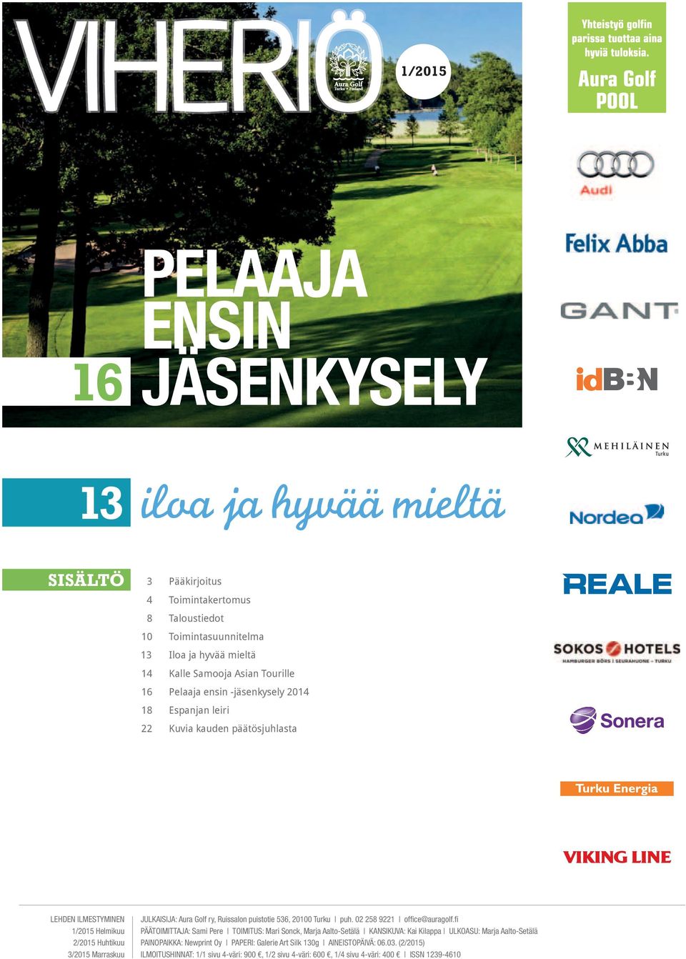 Golf ry, Ruissalon puistotie 536, 20100 Turku puh. 02 258 9221 offi ce@auragolf.