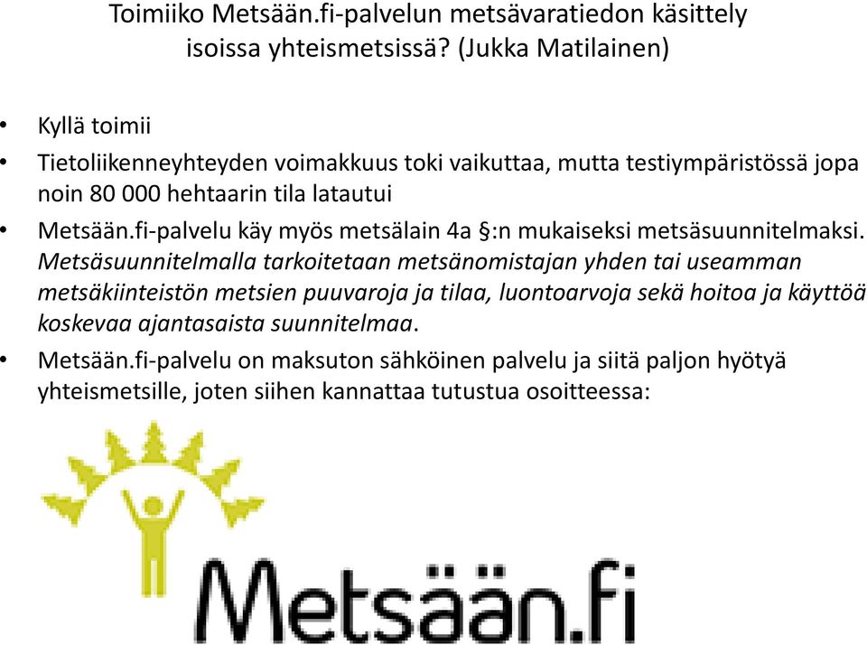 fi-palvelu käy myös metsälain 4a :n mukaiseksi metsäsuunnitelmaksi.