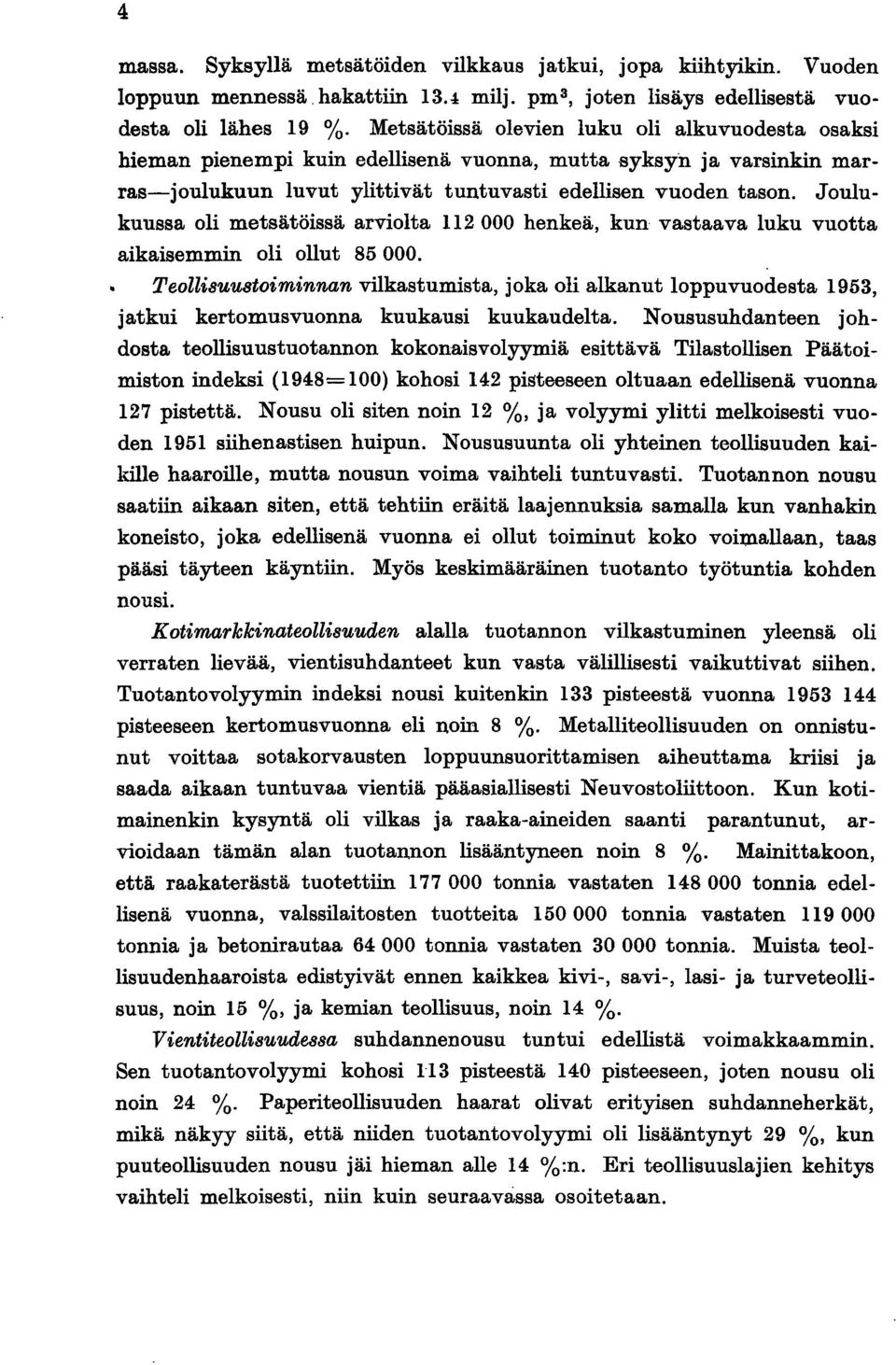 Joulukuussa oli metsätöissä arviolta 2000 henkeä, kun vastaava luku vuotta aikaisemmin oli ollut 85 000.