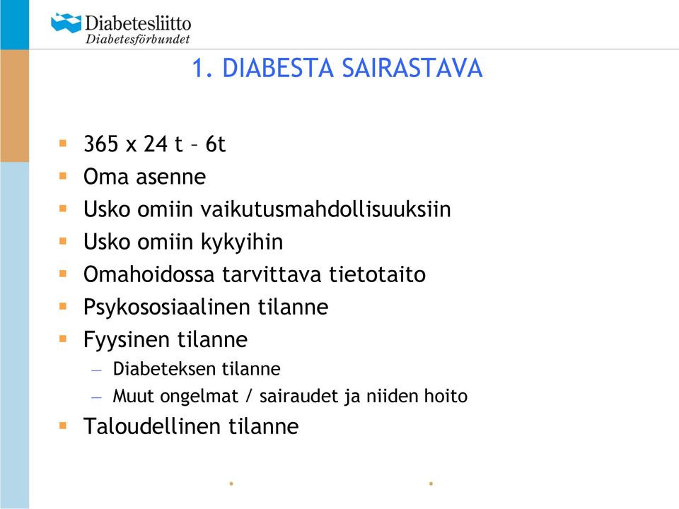 tarvittava tietotaito Psykososiaalinen tilanne Fyysinen tilanne