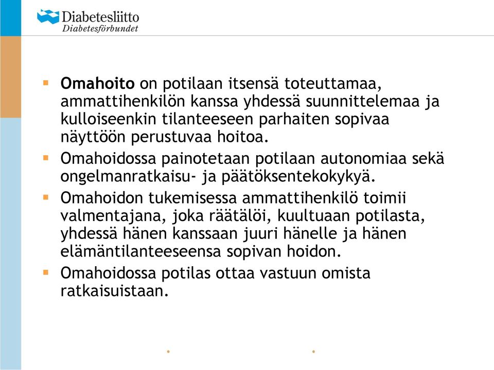 Omahoidossa painotetaan potilaan autonomiaa sekä ongelmanratkaisu- ja päätöksentekokykyä.