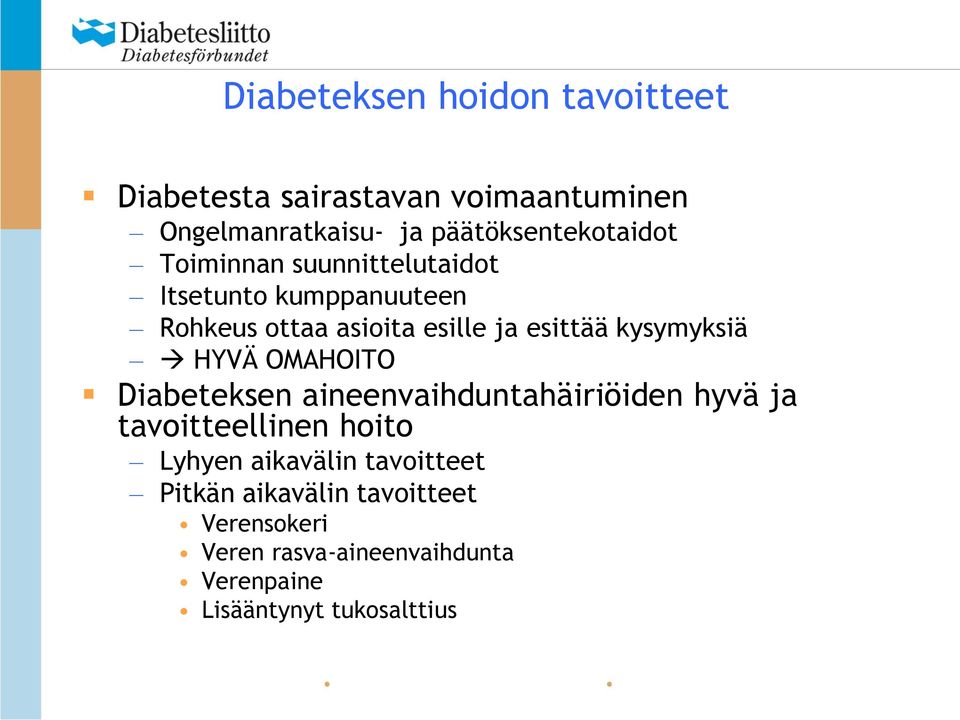 esittää kysymyksiä HYVÄ OMAHOITO Diabeteksen aineenvaihduntahäiriöiden hyvä ja tavoitteellinen hoito