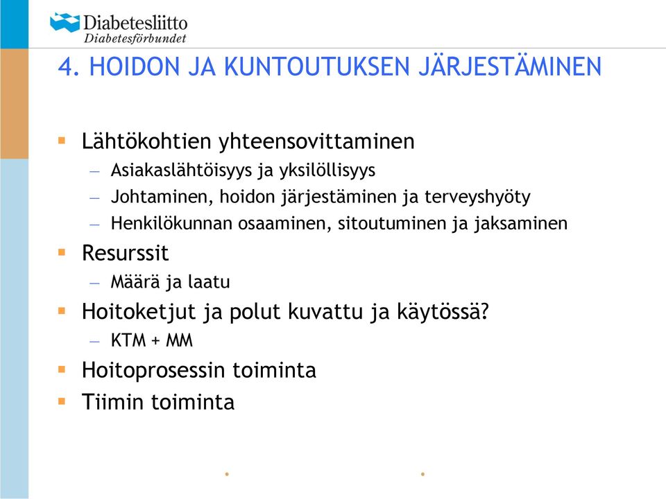 terveyshyöty Henkilökunnan osaaminen, sitoutuminen ja jaksaminen Resurssit Määrä