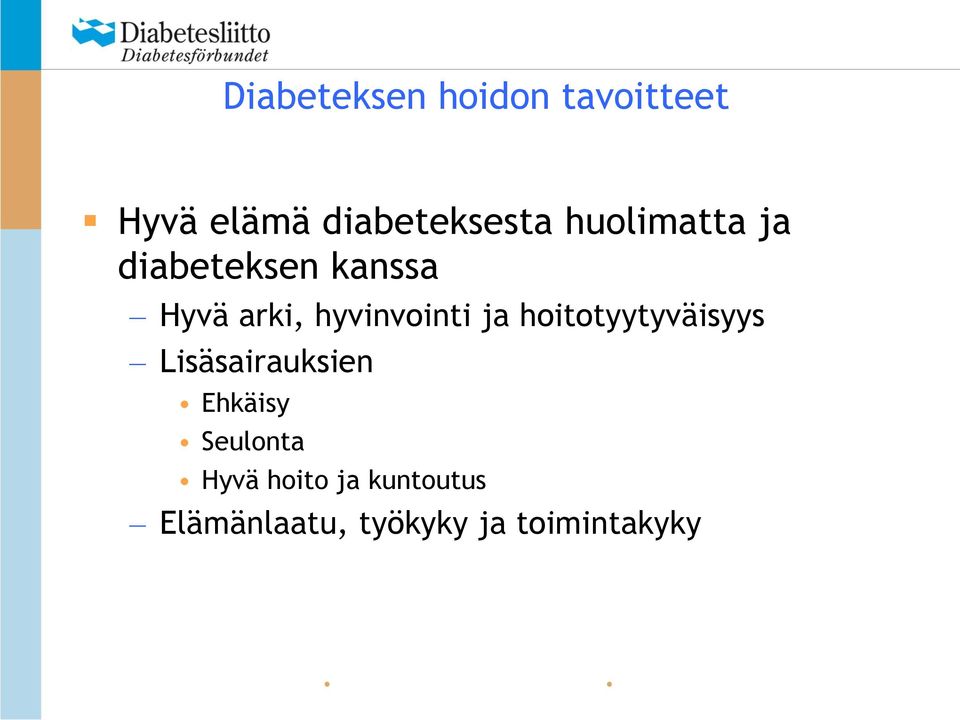 ja hoitotyytyväisyys Lisäsairauksien Ehkäisy Seulonta