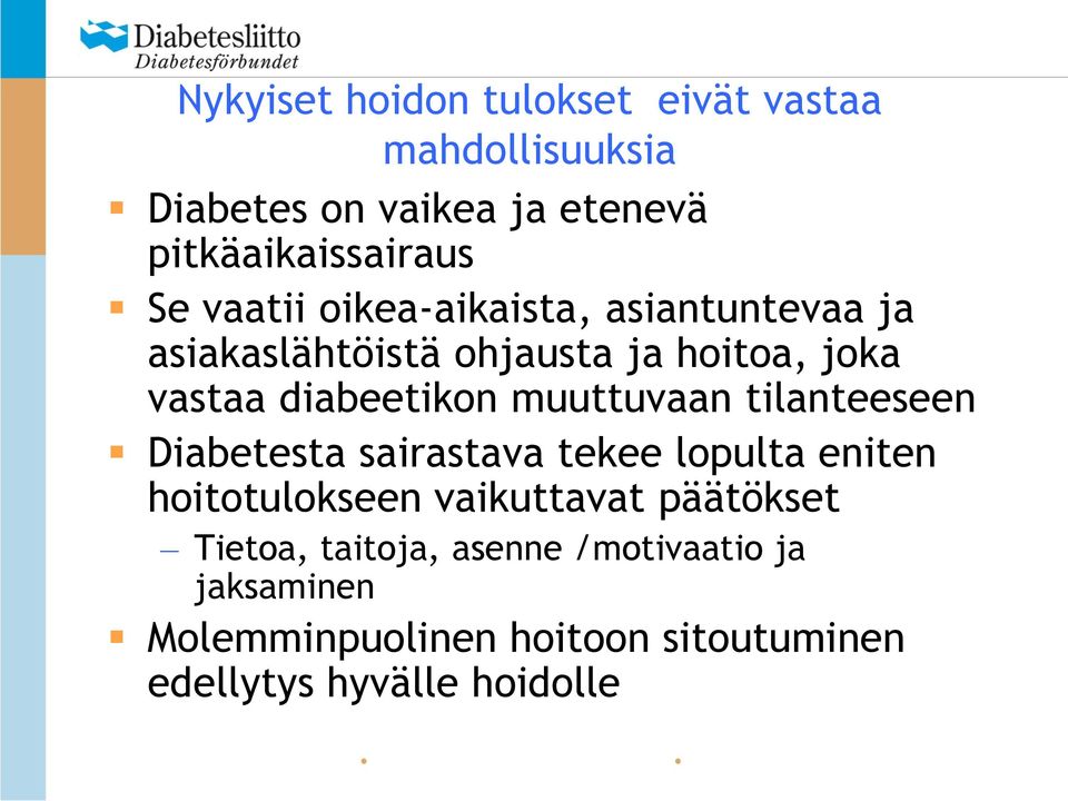 muuttuvaan tilanteeseen Diabetesta sairastava tekee lopulta eniten hoitotulokseen vaikuttavat päätökset