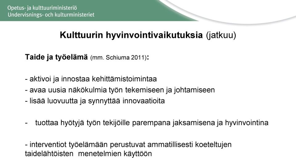 ja johtamiseen - lisää luovuutta ja synnyttää innovaatioita - tuottaa hyötyjä työn tekijöille