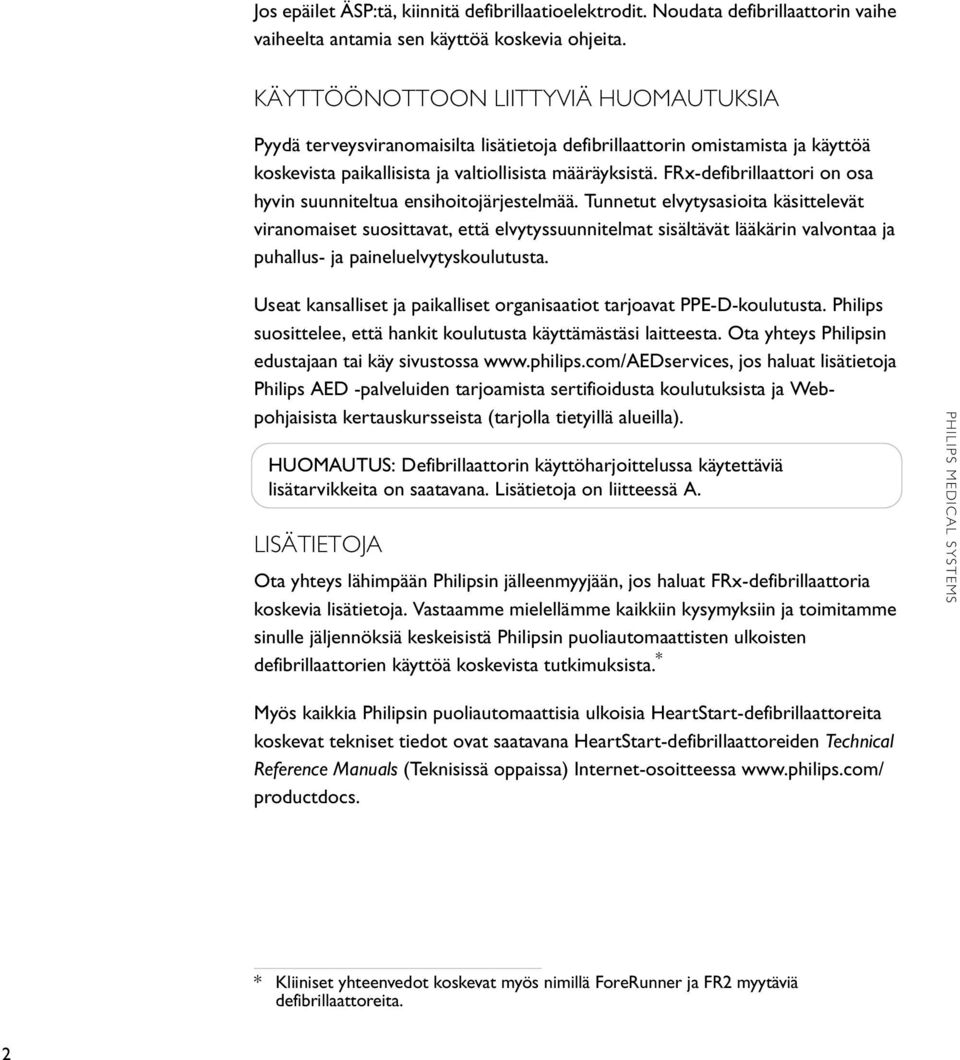 FRx-defibrillaattori on osa hyvin suunniteltua ensihoitojärjestelmää.