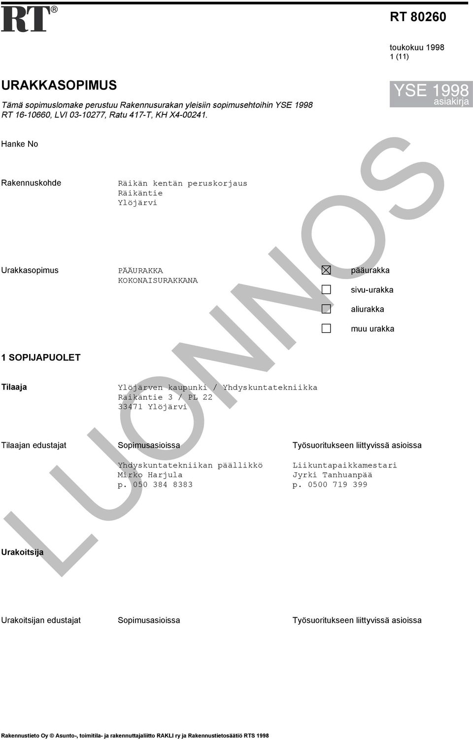 / Yhdyskuntatekniikka Räikäntie 3 / PL 22 33471 Ylöjärvi Sopimusasioissa Yhdyskuntatekniikan päällikkö Mirko Harjula p.