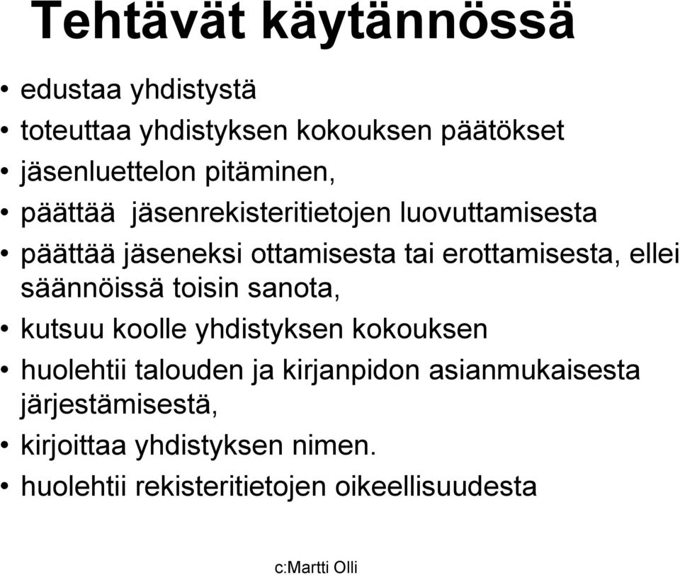 erottamisesta, ellei säännöissä toisin sanota, kutsuu koolle yhdistyksen kokouksen huolehtii talouden