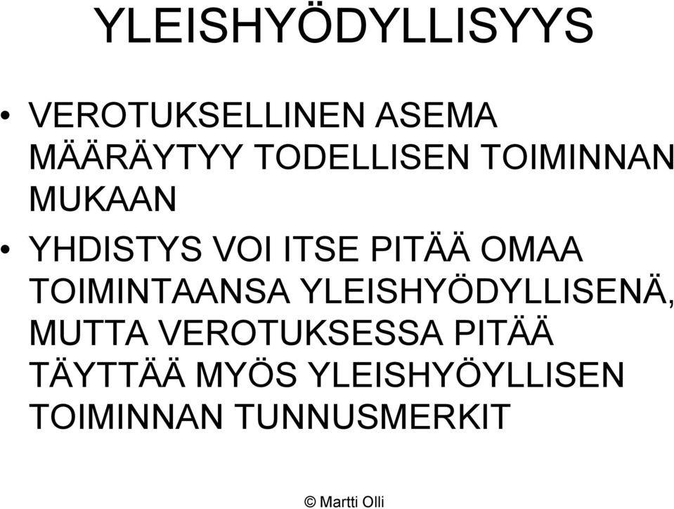 TOIMINTAANSA YLEISHYÖDYLLISENÄ, MUTTA VEROTUKSESSA PITÄÄ