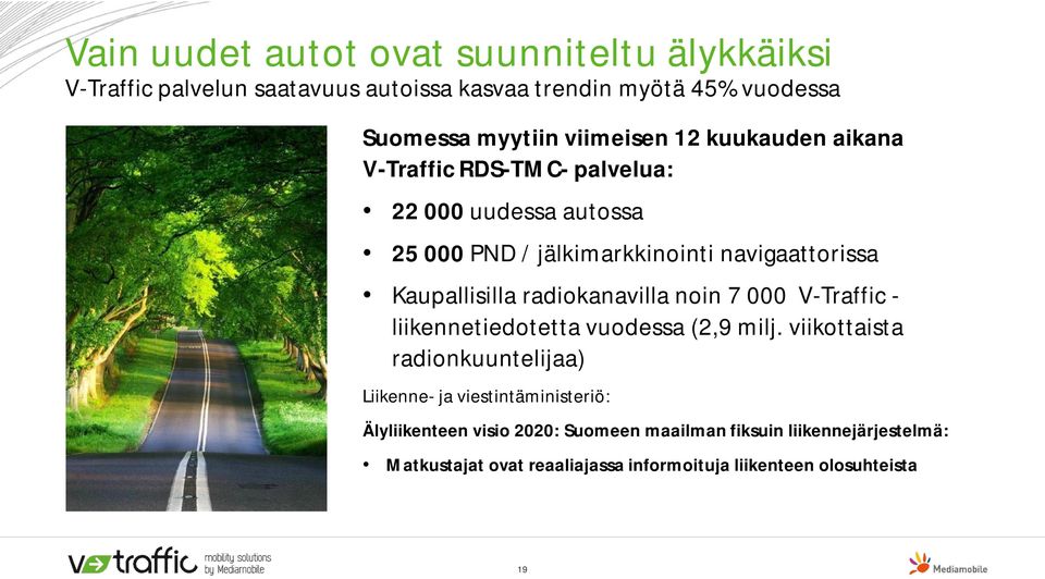 Kaupallisilla radiokanavilla noin 7 000 V-Traffic - liikennetiedotetta vuodessa (2,9 milj.