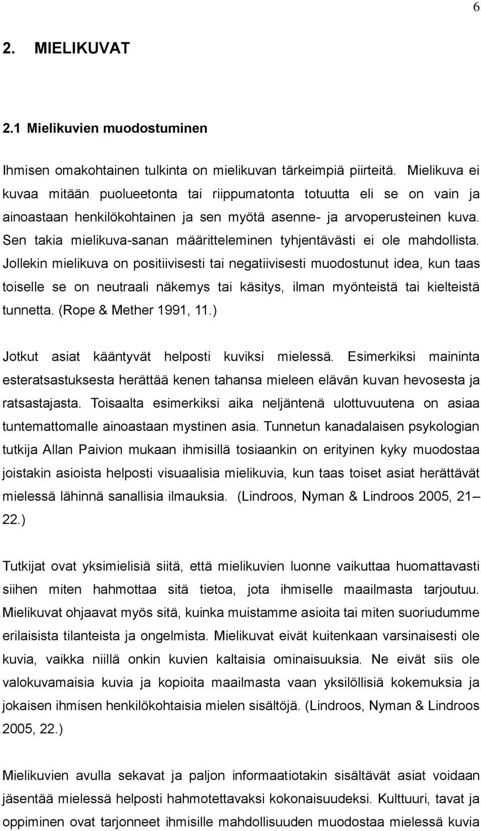 Sen takia mielikuva-sanan määritteleminen tyhjentävästi ei ole mahdollista.