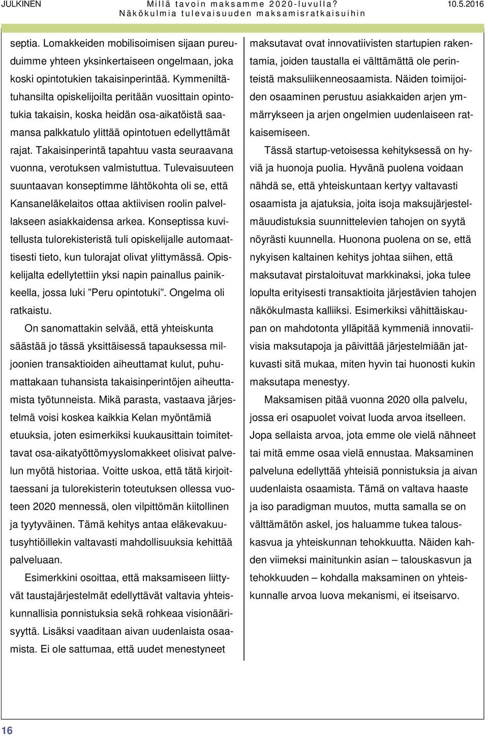 Takaisinperintä tapahtuu vasta seuraavana vuonna, verotuksen valmistuttua.