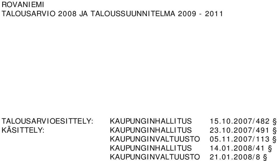 2007/482 KÄSITTELY: KAUPUNGINHALLITUS 23.10.