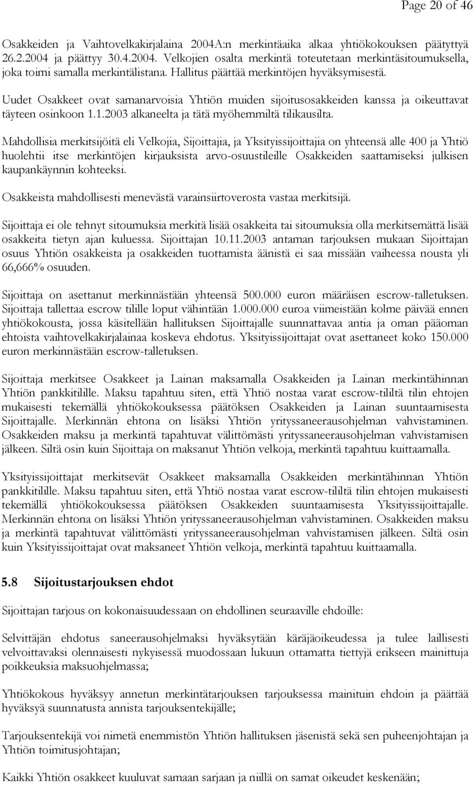 1.2003 alkaneelta ja tätä myöhemmiltä tilikausilta.