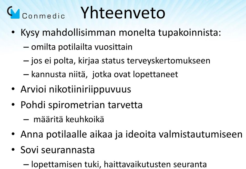 Arvioi nikotiiniriippuvuus Pohdi spirometrian tarvetta määritä keuhkoikä Anna potilaalle