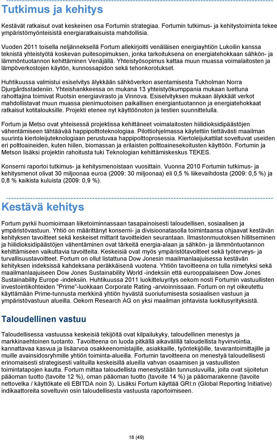 lämmöntuotannon kehittäminen Venäjällä. Yhteistyösopimus kattaa muun muassa voimalaitosten ja lämpöverkostojen käytön, kunnossapidon sekä tehonkorotukset.