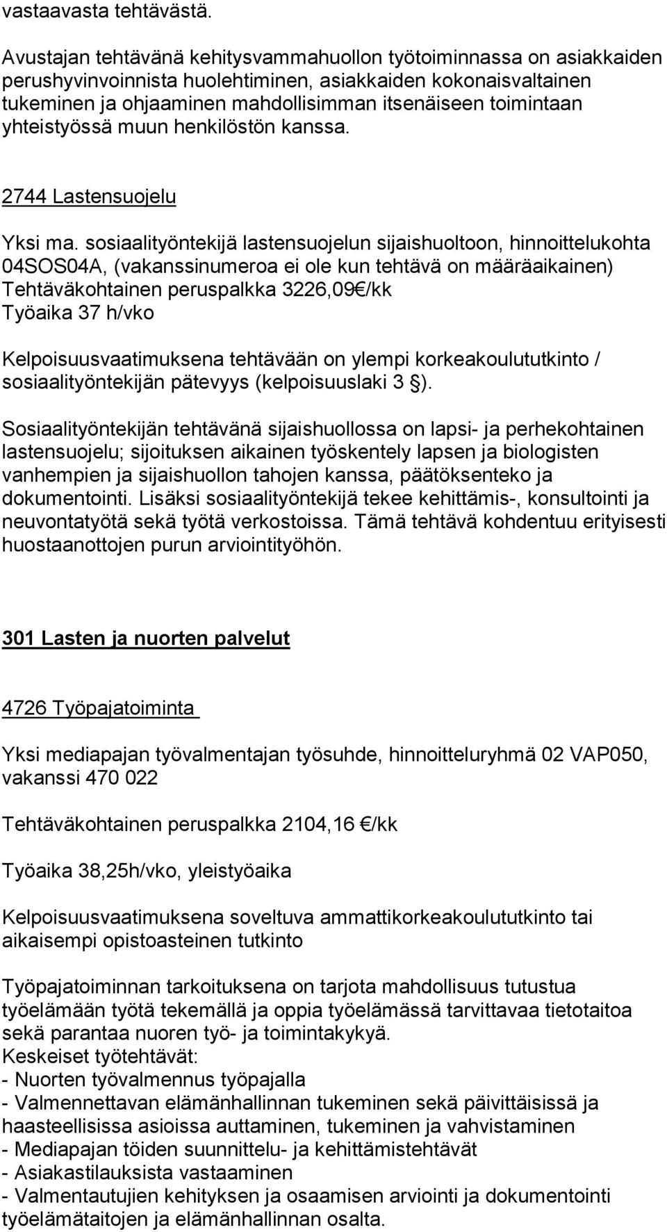 yhteistyössä muun henkilöstön kanssa. 2744 Lastensuojelu Yksi ma.