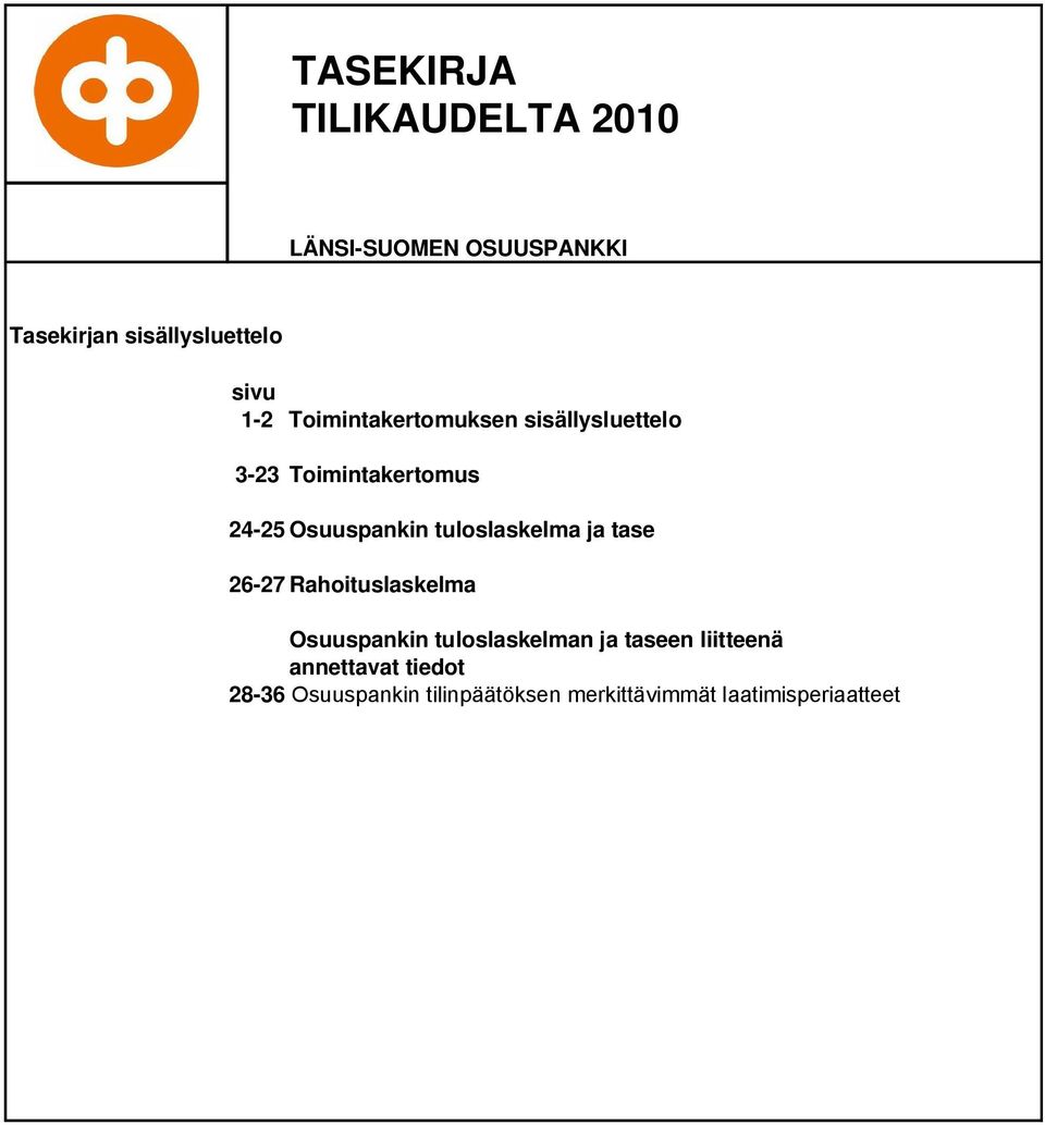 tuloslaskelma ja tase 26-27 Rahoituslaskelma Osuuspankin tuloslaskelman ja taseen