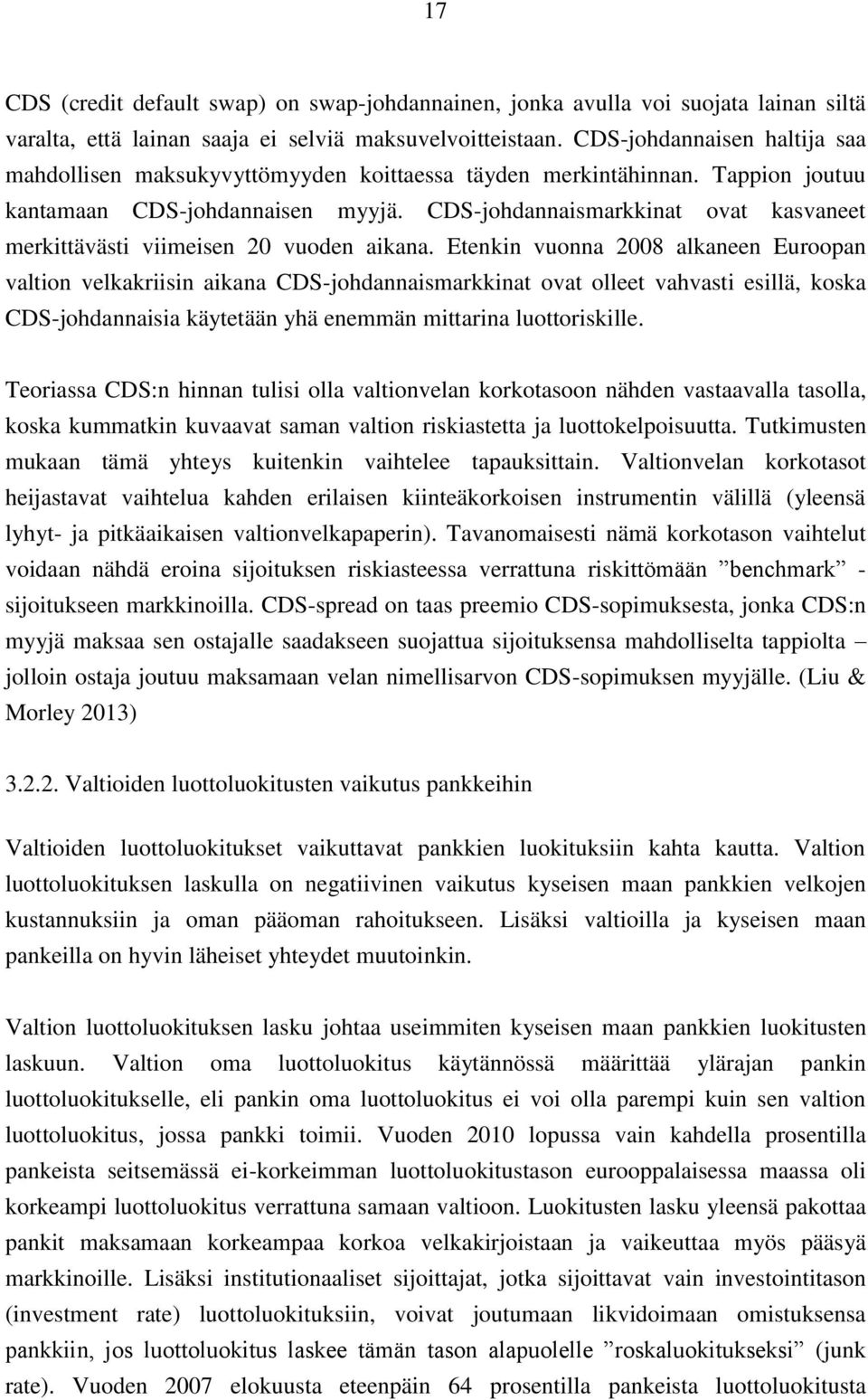 CDS-johdannaismarkkinat ovat kasvaneet merkittävästi viimeisen 20 vuoden aikana.