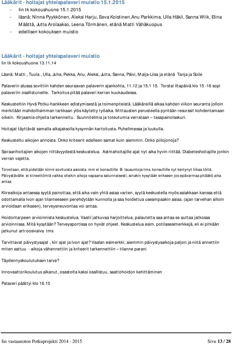Vähäkuopus - edellisen kokouksen muistio Lääkärit - hoitajat yhteispalaveri muistio Iin tk kokoushuone 13.11.