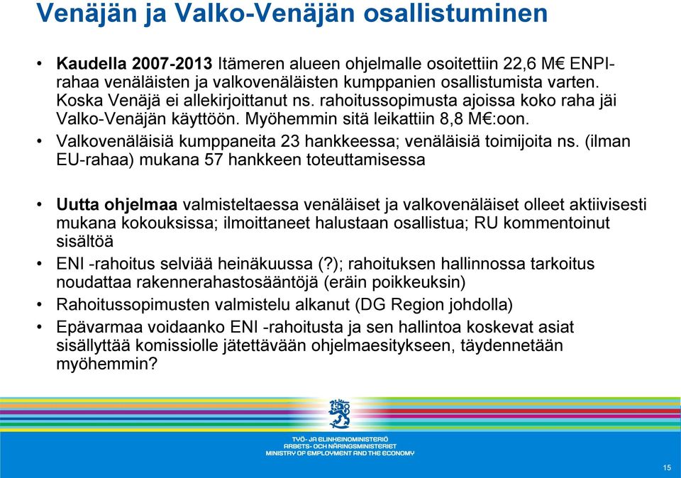 Valkovenäläisiä kumppaneita 23 hankkeessa; venäläisiä toimijoita ns.