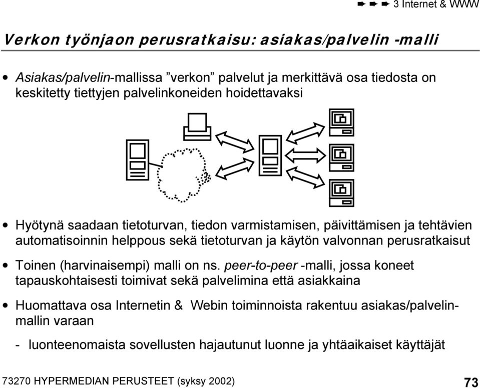 perusratkaisut Toinen (harvinaisempi) malli on ns.