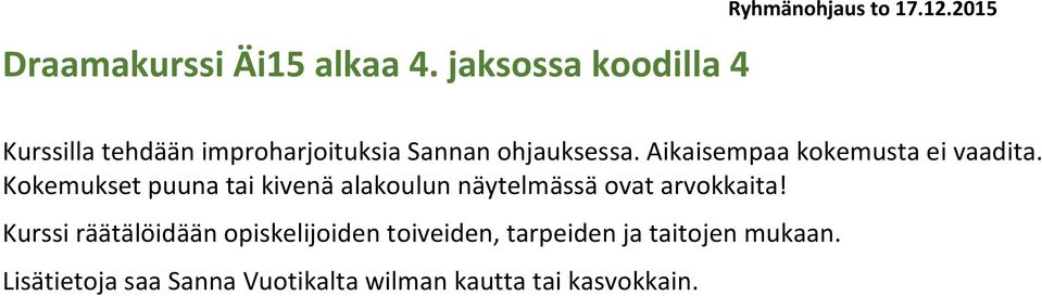 Aikaisempaa kokemusta ei vaadita.