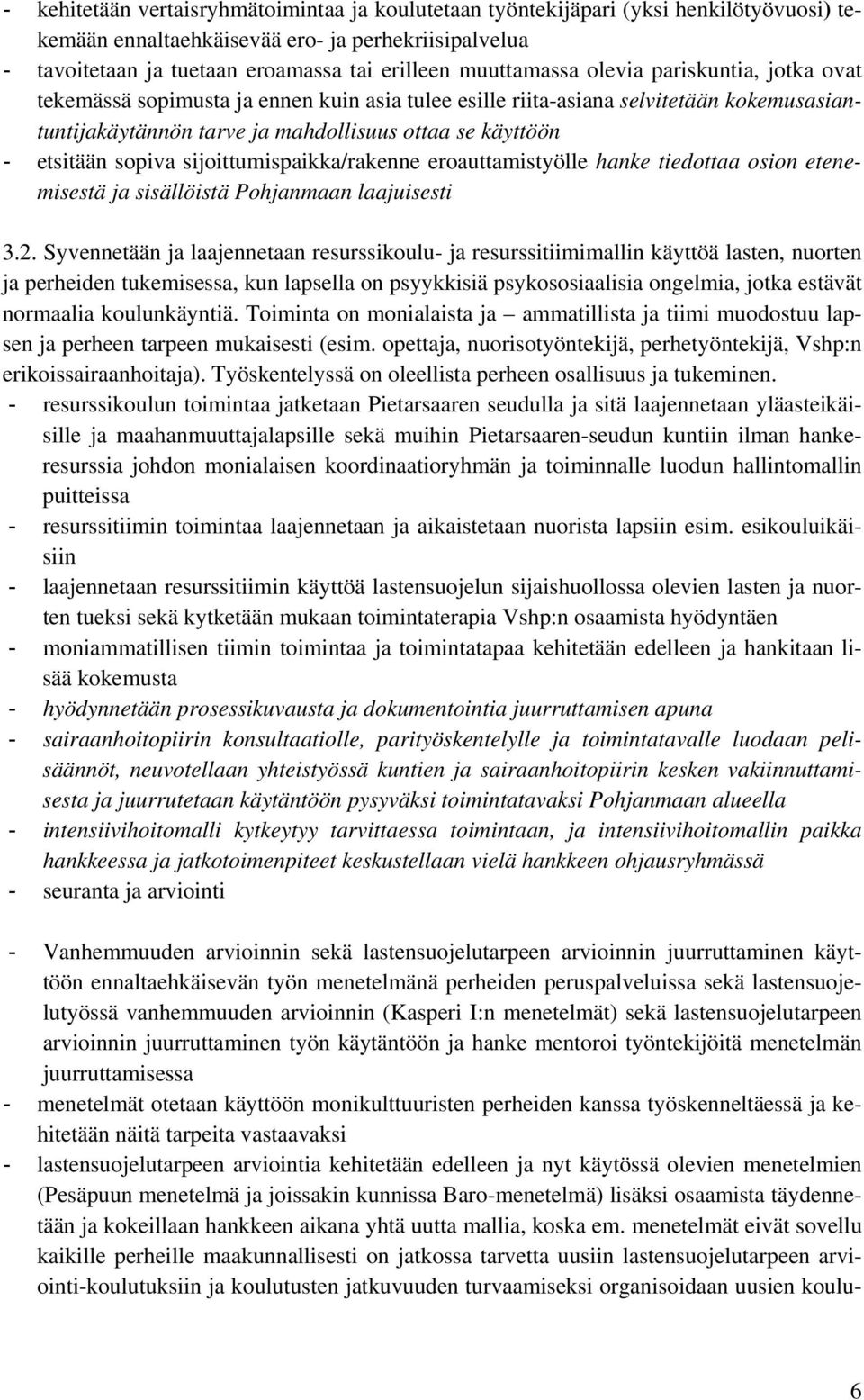 sopiva sijoittumispaikka/rakenne eroauttamistyölle hanke tiedottaa osion etenemisestä ja sisällöistä Pohjanmaan laajuisesti 3.2.
