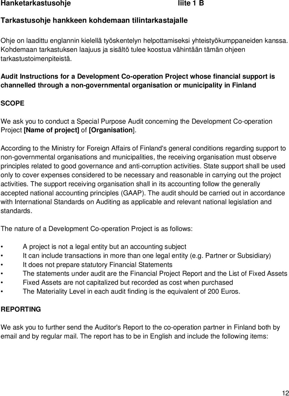 Audit Instructions for a Development Co-operation Project whose financial support is channelled through a non-governmental organisation or municipality in Finland SCOPE We ask you to conduct a