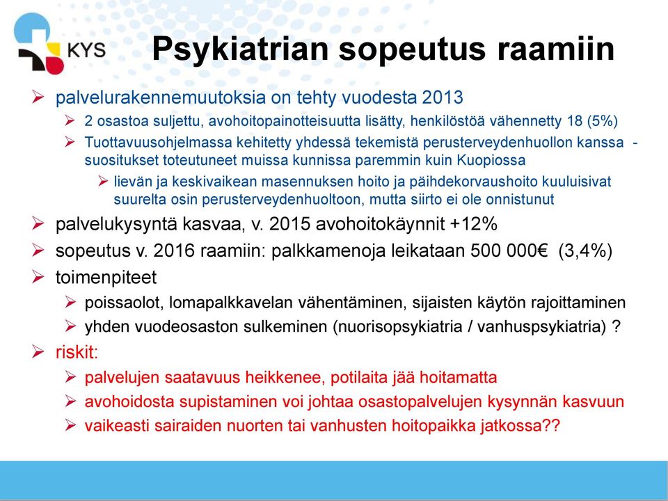 perusterveydenhuoltoon, mutta siirto ei ole onnistunut palvelukysyntä kasvaa, v. 2015 avohoitokäynnit +12% sopeutus v.