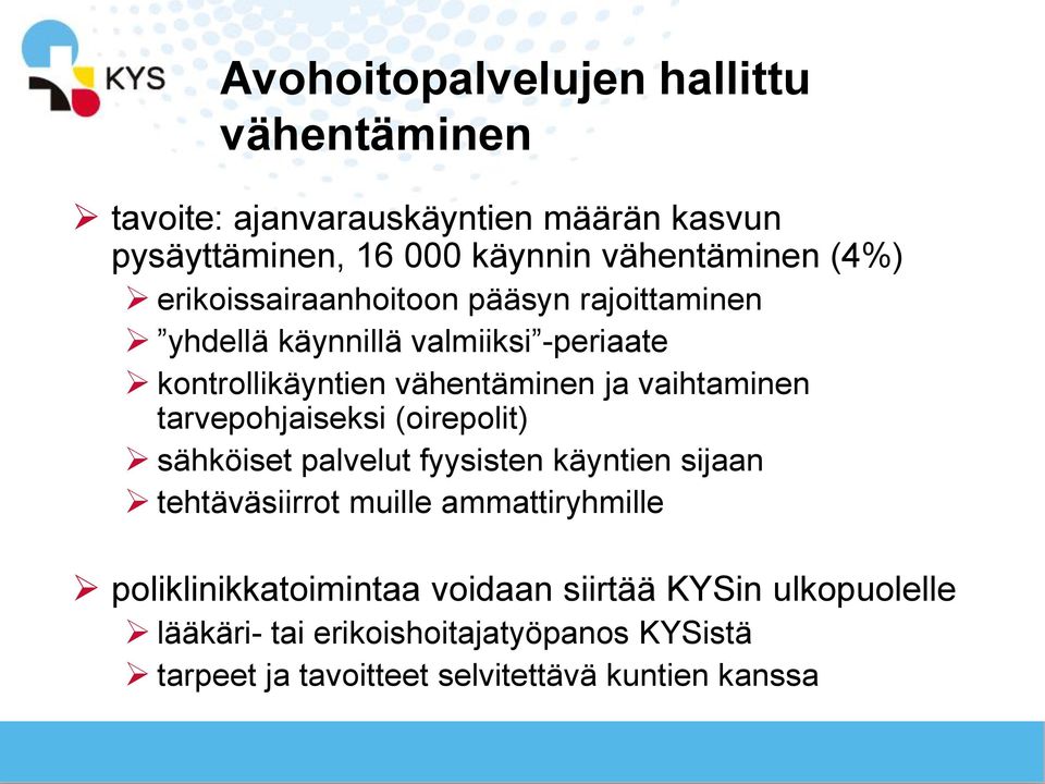 vaihtaminen tarvepohjaiseksi (oirepolit) sähköiset palvelut fyysisten käyntien sijaan tehtäväsiirrot muille ammattiryhmille