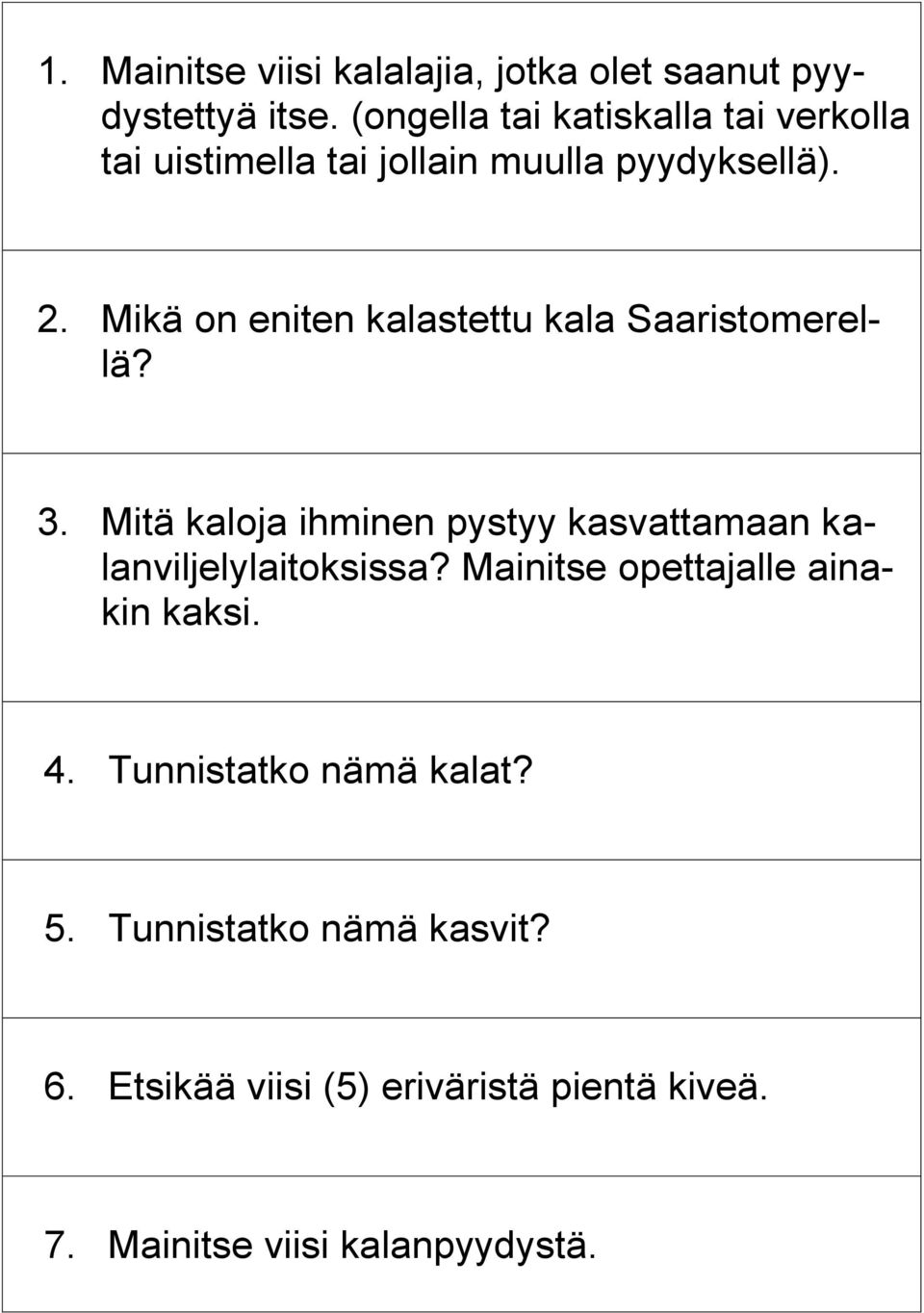 Mikä on eniten kalastettu kala Saaristomerellä? 3.