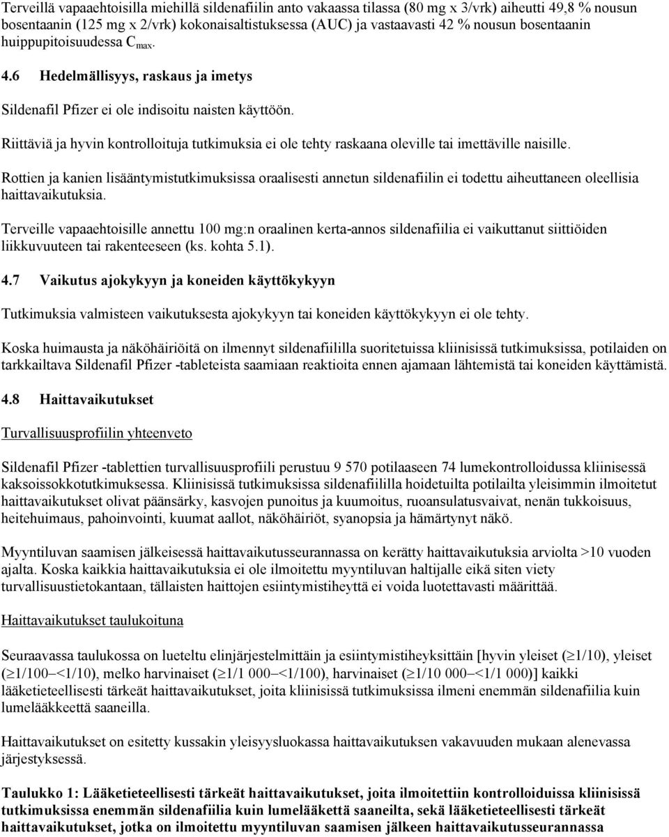 Riittäviä ja hyvin kontrolloituja tutkimuksia ei ole tehty raskaana oleville tai imettäville naisille.