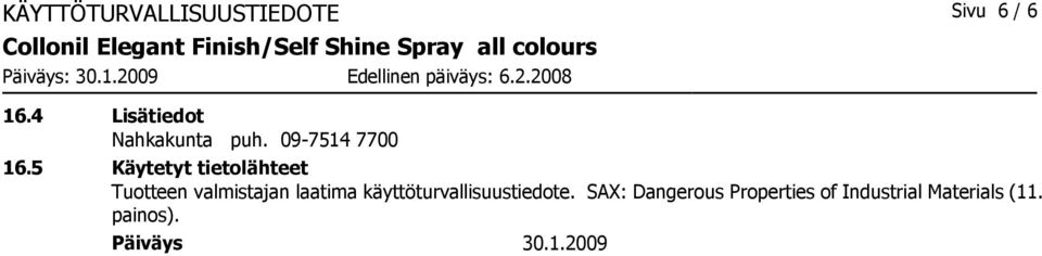 5 Käytetyt tietolähteet Tuotteen valmistajan laatima