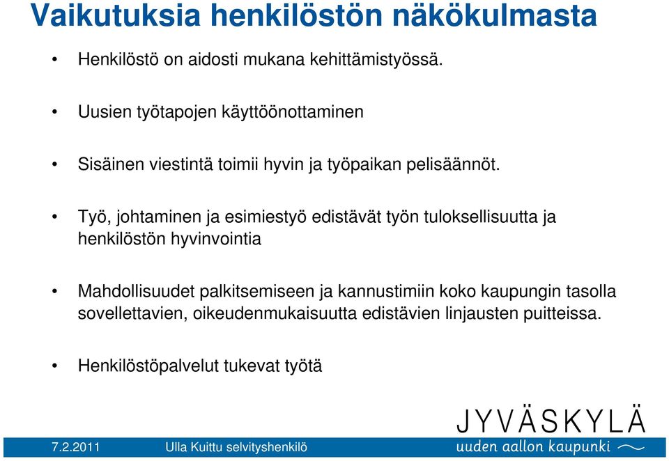 Työ, johtaminen ja esimiestyö edistävät työn tuloksellisuutta ja henkilöstön hyvinvointia Mahdollisuudet