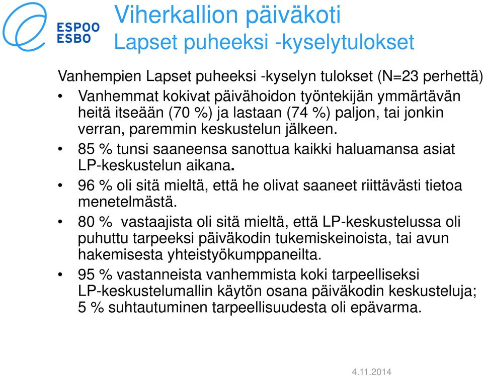 96 % oli sitä mieltä, että he olivat saaneet riittävästi tietoa menetelmästä.