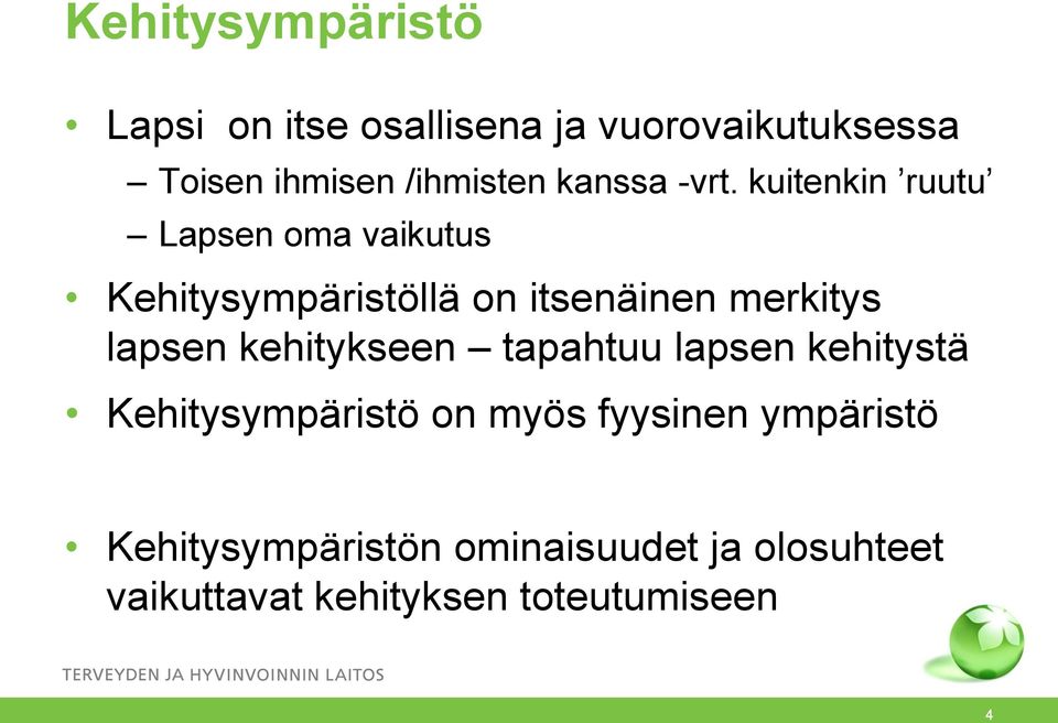 kuitenkin ruutu Lapsen oma vaikutus Kehitysympäristöllä on itsenäinen merkitys lapsen