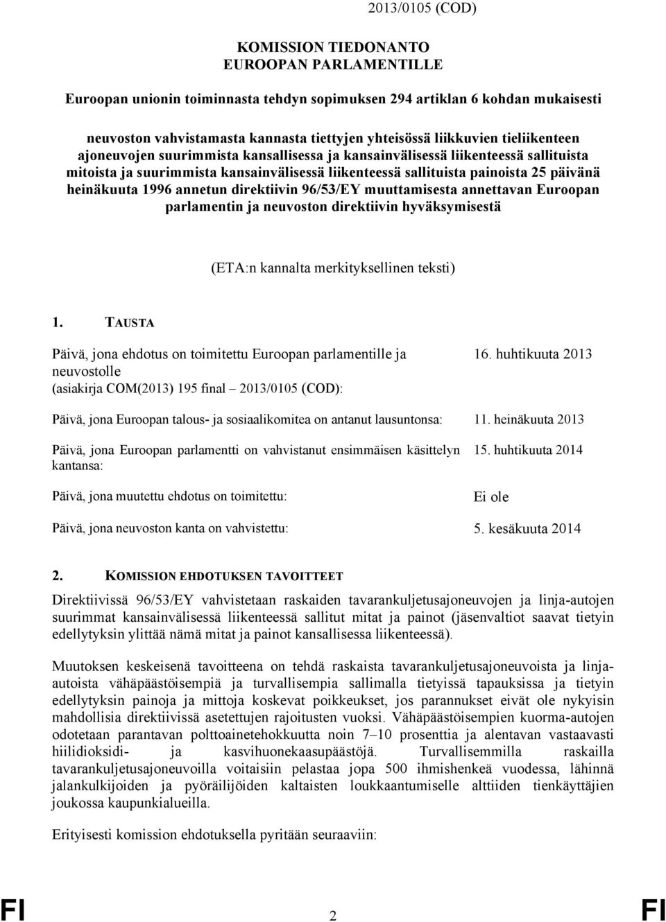 heinäkuuta 1996 annetun direktiivin 96/53/EY muuttamisesta annettavan Euroopan parlamentin ja neuvoston direktiivin hyväksymisestä (ETA:n kannalta merkityksellinen teksti) 1.