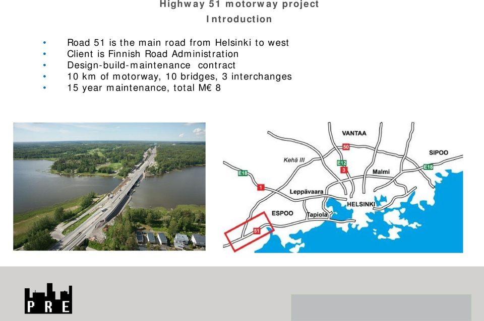 Design-build-maintenance contract 10 km of motorway, 10 bridges, 3