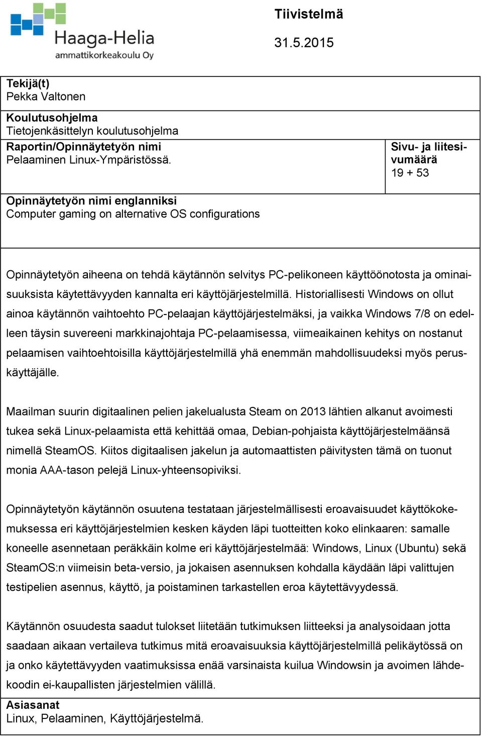 ominaisuuksista käytettävyyden kannalta eri käyttöjärjestelmillä.