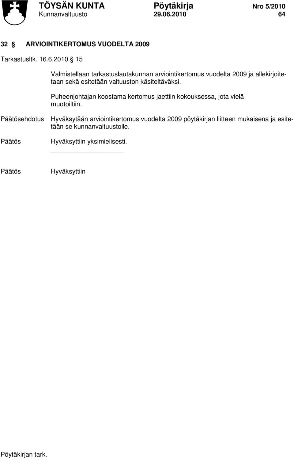 32 ARVIOINTIKERTOMUS VUODELTA 2009 Tarkastusltk. 16.