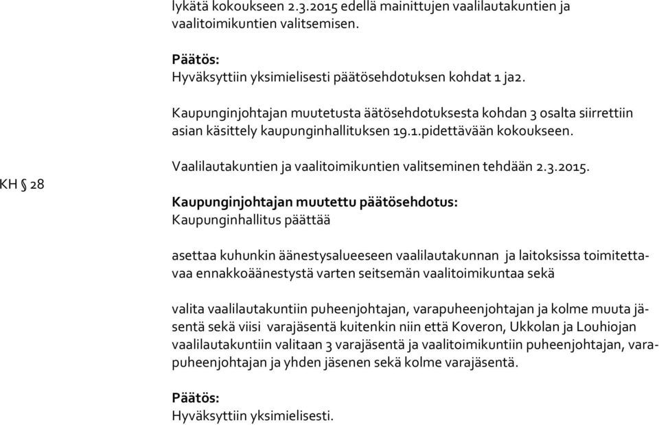 KH 28 Vaalilautakuntien ja vaalitoimikuntien valitseminen tehdään 2.3.2015.