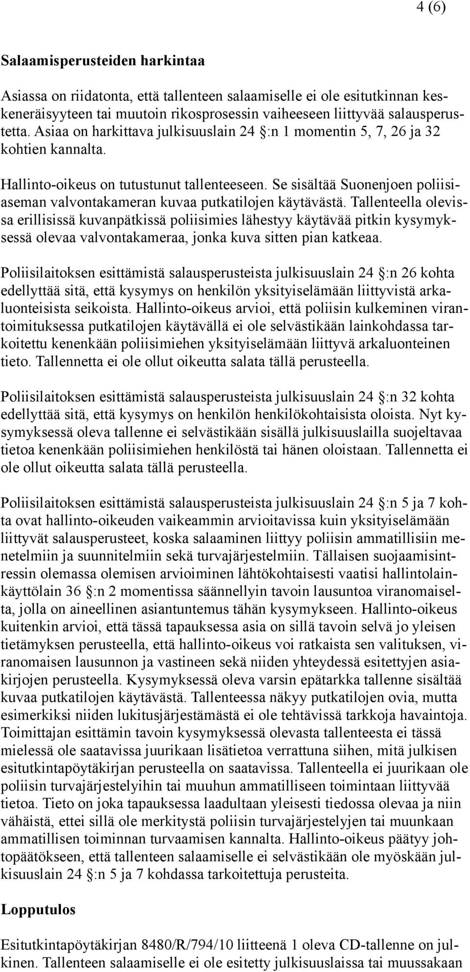 Se sisältää Suonenjoen poliisiaseman valvontakameran kuvaa putkatilojen käytävästä.